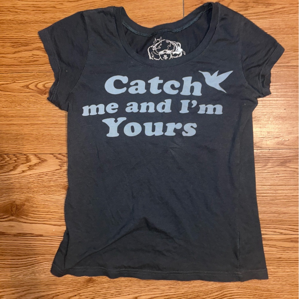Catch Me and I'm Yours Y2K T-Shirt